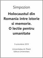 Simpozion - Holocaustul din Romania intre istorie si memorie. O lectie pentru umanitate, 9 octombrie 2019